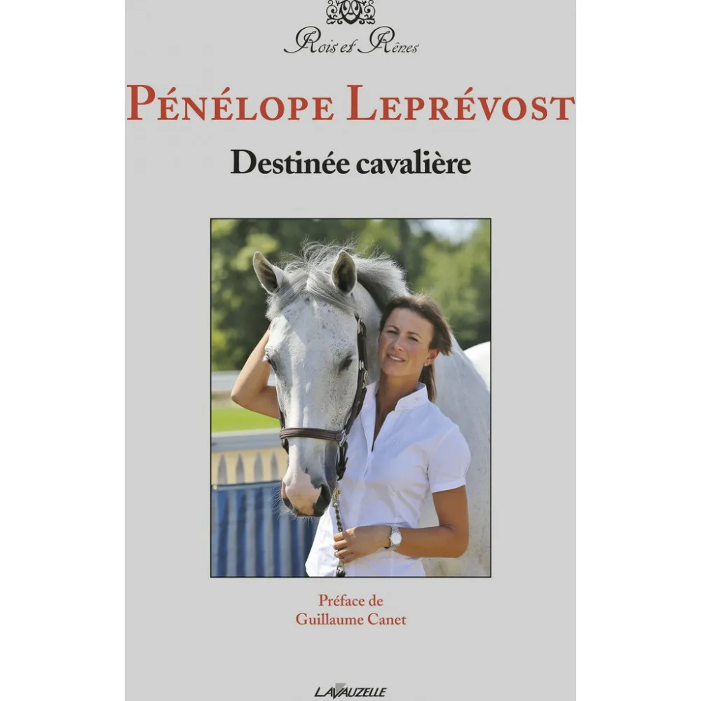 Destinée cavalière - Pénélope Leprévost : l'univers équestre captivant